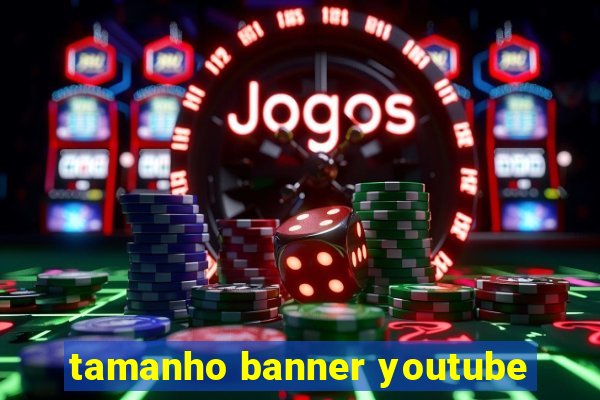 tamanho banner youtube